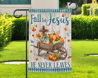 Fall For Jesus Garden Flag, He Never Leaves Autumn Christian Yard Flag, Faith Pumpkin Harvest Decor, Thanksgiving Garden Banner