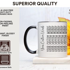 May include: White ceramic mug with a black handle and black rim. The mug has the text "Your Custom Words" printed on the side, with the words "YOUR CUSTOM WORDS" repeated multiple times in a vertical stack. The mug is sitting on a white coaster. The background is a blurry image of a yellow sunflower.