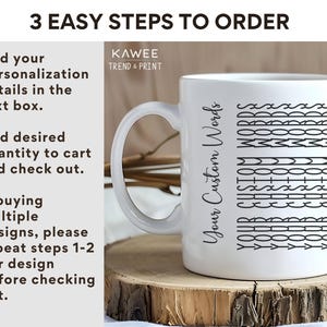 May include: White ceramic mug with a black handle. The mug has the text "Your Custom Words" printed on the side, with the words "YOUR CUSTOM WORDS" repeated multiple times in a vertical pattern.