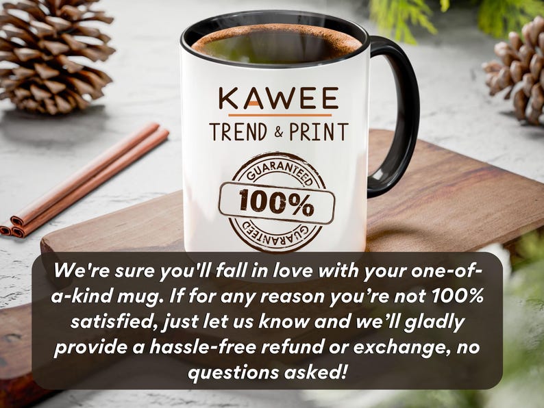 May include: White ceramic mug with a black handle. The mug has the text "KAWEE TREND & PRINT" and a brown circle with the text "GUARANTEED 100% GUARANTEED".