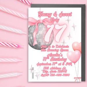 May include: A pink and gray birthday invitation with the text "Young & Sweet Only 77". The invitation features a disco ball, pink balloons, and the text "Join us to Celebrate The Dancing Queen Amelia's 77th Birthday".