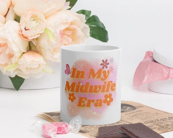 In My Midwife Era Mug, Funny Midwife Mug, Midwife Gift, Healthcare Professional Mug, Labor and Delivery Nurse Gift, Nurse Appreciation