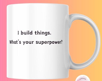 Taza de café divertida de constructor, construyo cosas, ¿cuál es tu superpoder?, regalo para trabajadores de la construcción, entusiastas del bricolaje, idea de regalo de trabajo, regalo para él