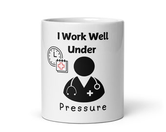 Funny Doctor Mug I Work Well Under Pressure Healthcare Worker Gift