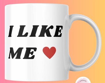 I Like Me White Glossy Coffee Mug with Heart, Funny Self-Love Gift for Her, Inspirational Mug, Coffee Lovers Gift, Motivational Cup, Bestie