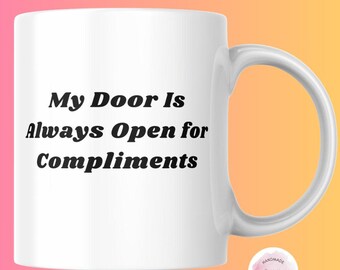 My Door Is Always Open for Compliments,Funny Boss Mug, Work Humor Coffee Cup,Office Leadership Gift, Boss Appreciation Day Gift,Gift For Him