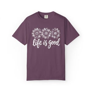 Comfort Colors Life Is Good T-Shirt, Gift For Flower Lover Shirt, Daisy Positive Tee image 6