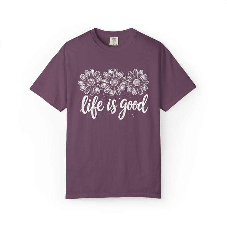 Comfort Colors Life Is Good T-Shirt, Gift For Flower Lover Shirt, Daisy Positive Tee image 6