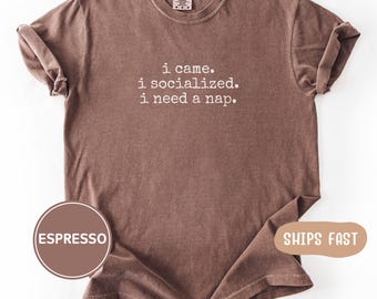 Comfort Colors „Ich kam, ich sozialisierte mich“-T-Shirt, lustiges T-Shirt für Introvertierte