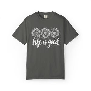 Comfort Colors Life Is Good T-Shirt, Gift For Flower Lover Shirt, Daisy Positive Tee image 2