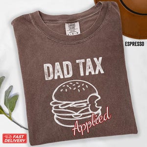 Dad Tax Applied Shirt: Funny Burger Lover Tee - Comfort Colors