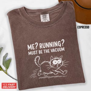 Funny Cat T-Shirt, Funny Cat Shirt, Funny Cat Tshirt, Me Running? Must Be the Vacuum Shirt, Lazy Pet Humor Tee, Cartoon Kitty Graphic Shirt