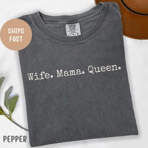 Comfort Colors® Wife Mama Queen Shirt, Mother&#39;s Day Gift For Wife, Funny Wife Life T-Shirt, Wife Birthday Gift, Wife Mama Life Shirt