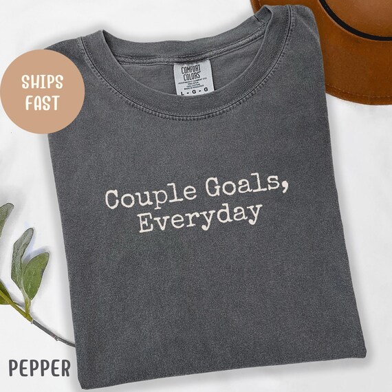 Comfort Colors® Couple Goals Everyday Shirt,cute Matching Couple