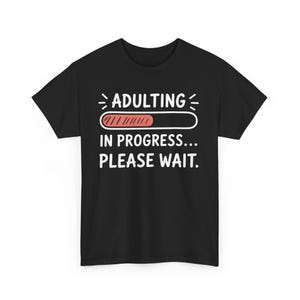 Funny Adulting In Progress T-Shirt: Relatable Sarcastic Tee