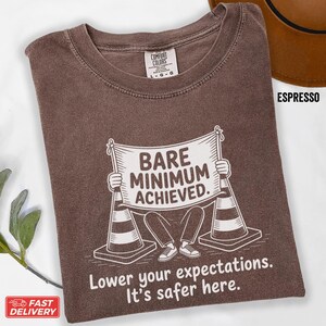 Comfort Colors Sarcastic Humor T-Shirt: Bare Minimum Achieved Graphic Tee