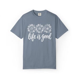 Comfort Colors Life Is Good T-Shirt, Gift For Flower Lover Shirt, Daisy Positive Tee image 5