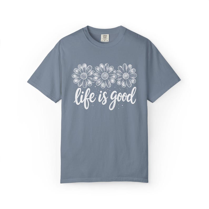 Comfort Colors Life Is Good T-Shirt, Gift For Flower Lover Shirt, Daisy Positive Tee image 5