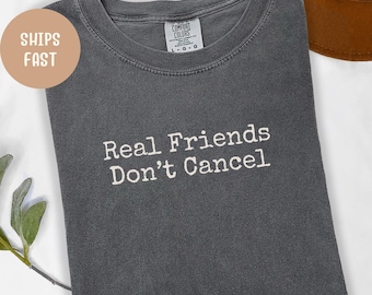 Comfort Colors 'Real Friends' T-Shirt: Funny Friendship Shirt