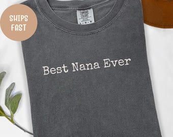 Comfort Colors "Best Nana Ever" T-Shirt, Gift For Grandma Shirt