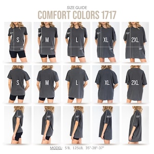 May include: Size guide for Comfort Colors 1717 t-shirts. The image shows multiple views of the shirts, including front, back, and side profiles. Measurements are provided in inches for each size, from S to 2XL. The model is 5'8", 125LB, with measurements of 35"-28"-37".