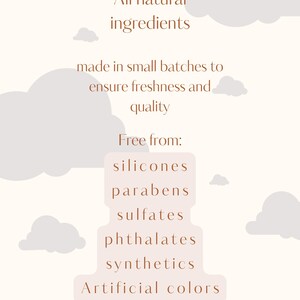 May include: A graphic with a white background and brown text that reads "All natural ingredients made in small batches to ensure freshness and quality. Free from: silicones, parabens, sulfates, phthalates, synthetics, artificial colors, fragrances."