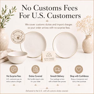 May include: A promotional image with the text "No Customs Fees For U.S. Customers." The image features white ceramic plates and a bowl, along with text about no surprise fees, duties covered, smooth delivery, and shopping with confidence.