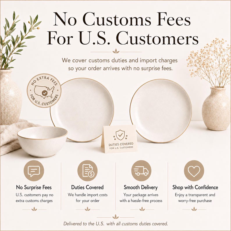 May include: A promotional image with the text "No Customs Fees For U.S. Customers." The image features white ceramic plates and a bowl, along with text about no surprise fees, duties covered, smooth delivery, and shopping with confidence.