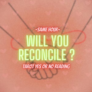 ¿Te reconciliarás? ¿Sí o no? Lectura de tarot del amor, entrega rápida en la misma hora