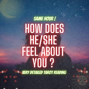 How Does He/She Feel About Me? Same Hour Very Detailed Tarot Reading, Fast Delivery