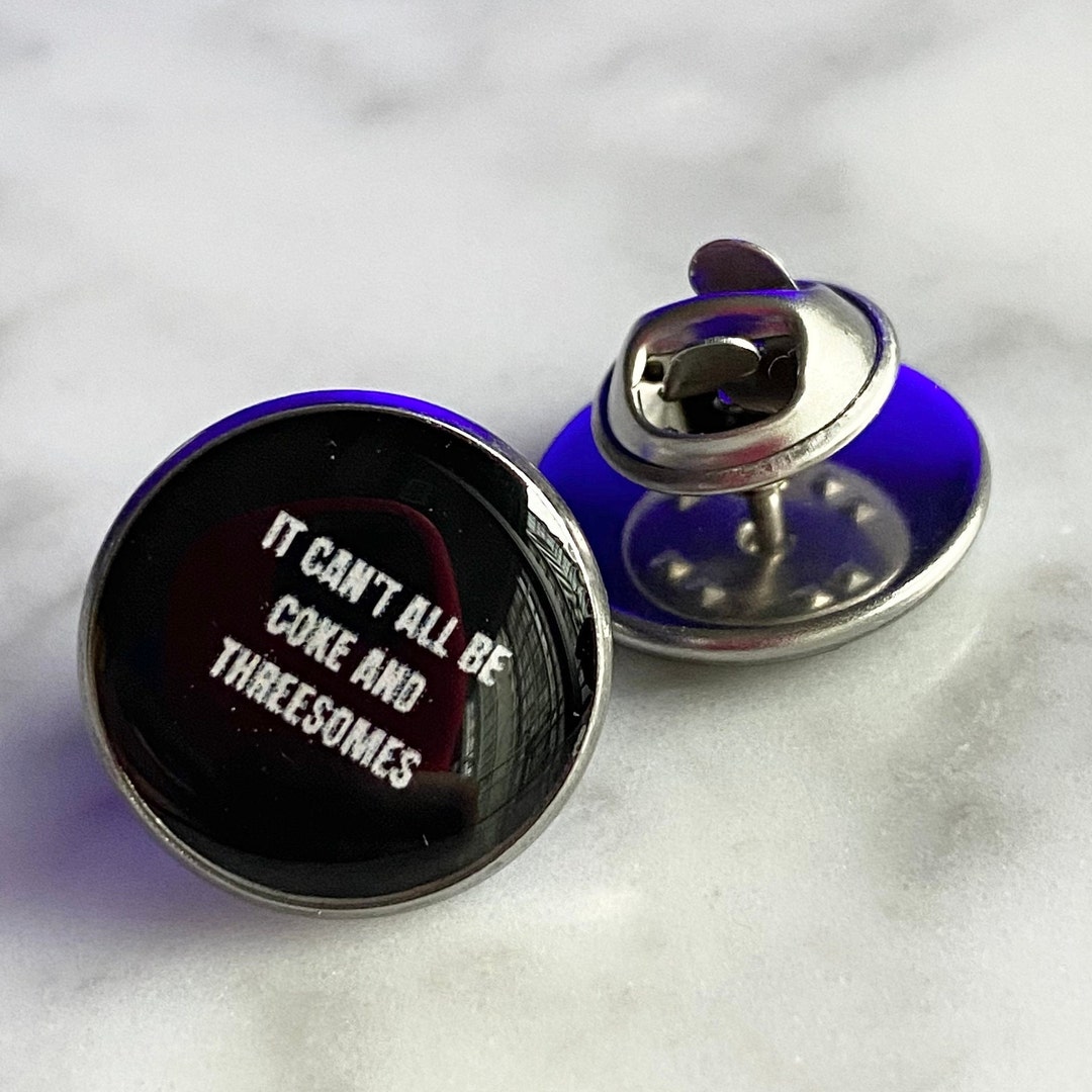 It Can't All Be Coke and Threesomes Pin / Funny Lapel Etsy