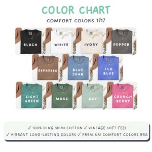 May include: A color chart for Comfort Colors 1717 t-shirts displaying eleven options: black, white, ivory, pepper, espresso, blue jean, flo blue, light green, moss, bay, and crunch berry. Text includes 100% ring spun cotton and vintage soft feel.
