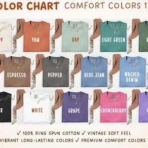 May include: Color chart of Comfort Colors 1717 t-shirts in various colors, including Ivory, Yam, Bay, Light Green, Moss, Espresso, Pepper, Blue Jean, Washed Denim, Black, White, Grape, Crunchberry, and Violet. The text also mentions the shirts are made of 100% ring spun cotton.
