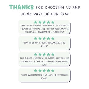 May include: A graphic with the words "THANKS FOR CHOOSING US AND BEING PART OF OUR FAM!" in green. Below are customer reviews with star ratings, including phrases like "Great shirt," "Love it! So cute!" and "Great quality!"