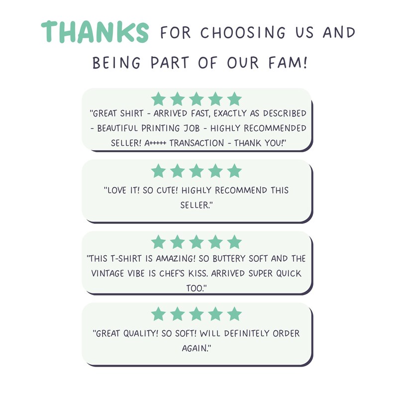 May include: A graphic with the words "THANKS FOR CHOOSING US AND BEING PART OF OUR FAM!" in green. Below are customer reviews with star ratings, including phrases like "Great shirt," "Love it! So cute!" and "Great quality!"