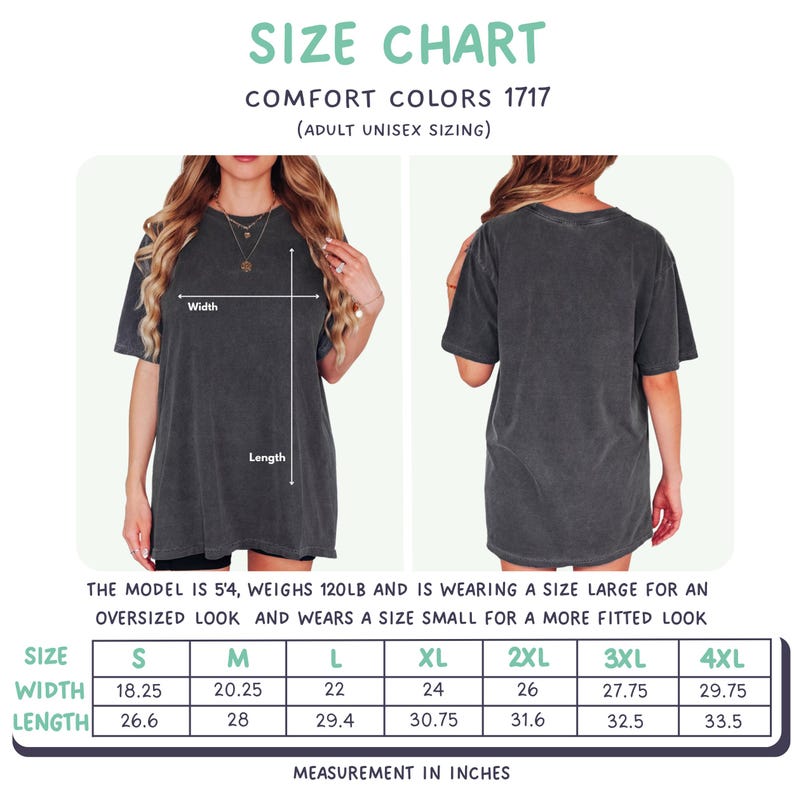 May include: A size chart for Comfort Colors 1717 adult unisex t-shirts. The chart includes measurements in inches for width and length, ranging from size S to 4XL. The model is 5'4" and weighs 120lb. The chart also shows the model wearing a size large for an oversized look.