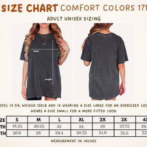 May include: Size chart for Comfort Colors 1717 adult unisex sizing t-shirts. The chart shows measurements in inches for sizes S through 4X. The model is 5'4", weighs 120lb, and is wearing a size large for an oversized look.
