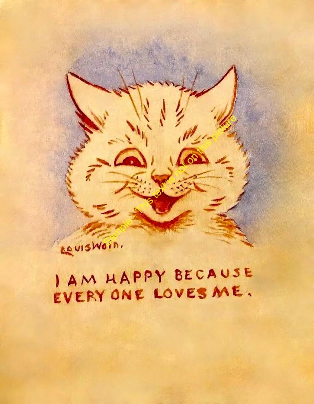 I Am Happy Because Everyone Loves Me by Louis Wain Cat Art Artist ...