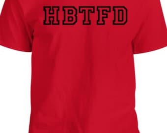 May include: Red t-shirt with the text "HBTFD" in black block letters.