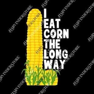 May include: A graphic design on a black background features a yellow corn cob with green stalks and the text "I EAT CORN THE LONG WAY" in white. The design is a playful take on corn.