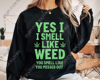 Funny Yes I Smell Like Weed You Smell Like You Missed Out png, Digital Gift For Cannabis Lover, png, Cannabis Leaf png