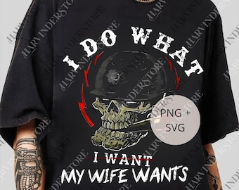 I Do What My Wife's Want png, My Wife Digital File, Funny Husband png, Funny Couple png, Adult Humor png, Wife Gift