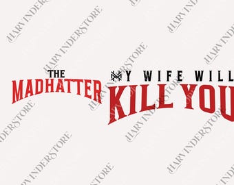 My Wife Will Kill You Ironic 2 Sided png, Funny Cute Boyfriend For Him Gift Digital, Sarcastic Valentine Ironic png
