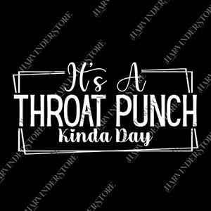 May include: A black background with white text saying "It's A THROAT PUNCH Kinda Day". The text is in a bold, stylized font and is enclosed within a white rectangular frame. The words "HARVINDERSTORE" are repeated around the border.