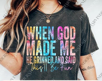 When God Made Me grijnsde en zei: dit wordt leuk png, grappig citaat svg, grappig gezegde svg, christelijk cadeau, bijbelvers png