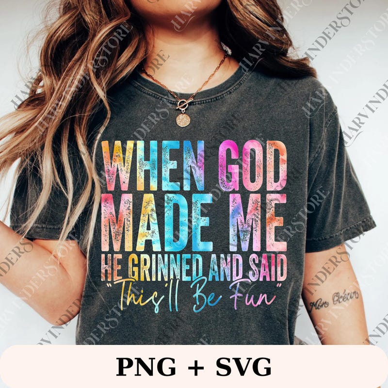 When God Made Me He Said This Will Be Fun - Etsy