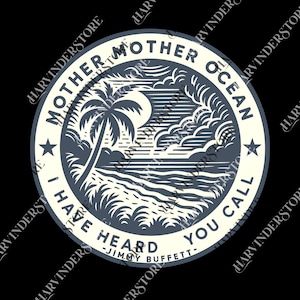 Puede incluir: Diseño gráfico circular con una escena de playa, incluyendo una palmera, olas y nubes. El texto dice "MOTHER OCEAN, I HAVE HEARD YOU CALL" y "-JIMMY BUFFETT-" en un arreglo circular. El diseño utiliza tonos azules y blancos.