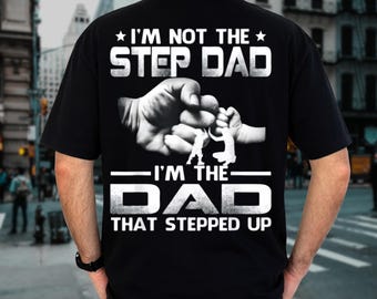 I'm Not The Step Dad I'm The Dad That Stepped Up PNG, Family Humor Distressed Sublimation