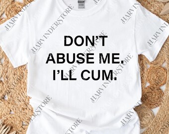 Don't Abuse Me png, Sarcastic Quotes Digital, Admit It png, Life Without Me Funny Sayings png, Sassy png, Hilarious Joke png