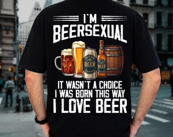 I'm Beersexual It Wasn't A Choice I Was Born This Way I Love Beer PNG, Funny Beer Lover Digital Download